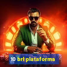 10 brl plataforma